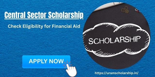 Importance of Central Sector Scholarship