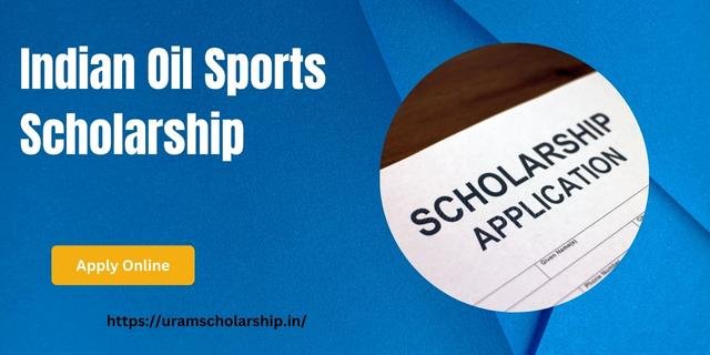 Indian Oil Sports Scholarship Apply Online before last date 