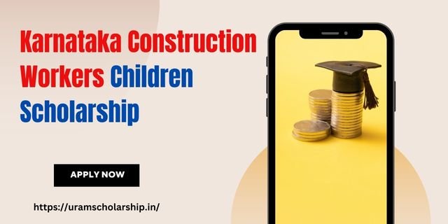 Karnataka Construction Workers Children Scholarship All Details and Features 