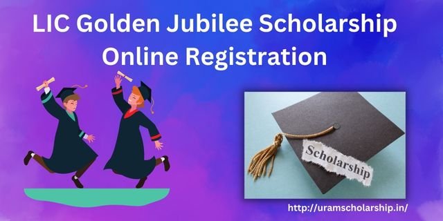 Get All Important Details Regarding LIC Golden Jubilee Scholarship 