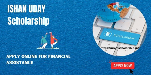 ISHAN UDAY Scholarship Apply Online before the last date 