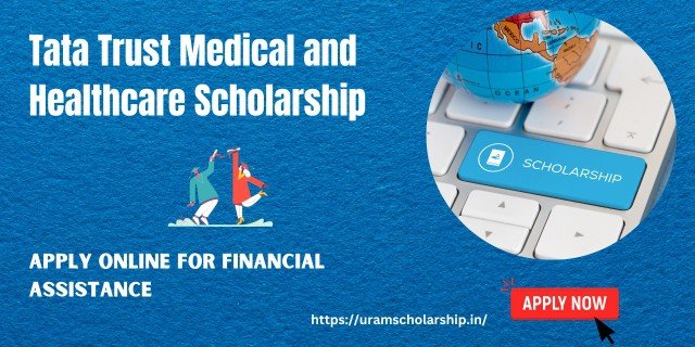 Tata Trust Medical and Healthcare Scholarship All Details and Benefits