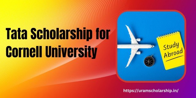 Tata Scholarship for Cornell University Apply Online 