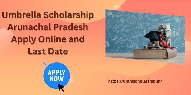 Umbrella Scholarship Arunachal Pradesh