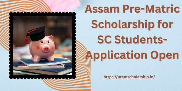 Assam Pre-Matric Scholarship for SC Students