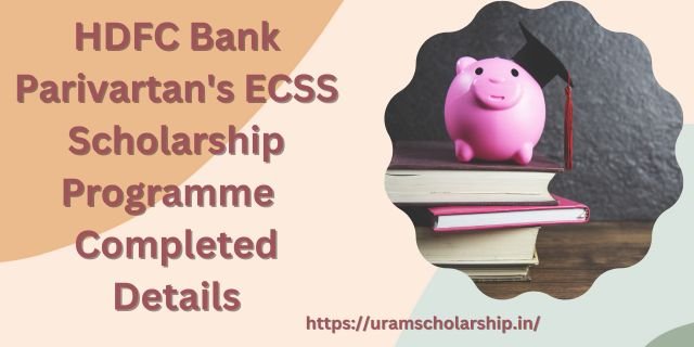 HDFC Bank Parivartan's ECSS Scholarship Programme