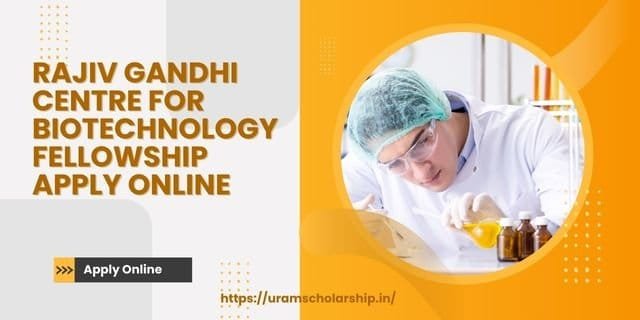 Rajiv Gandhi Centre for Biotechnology Fellowship