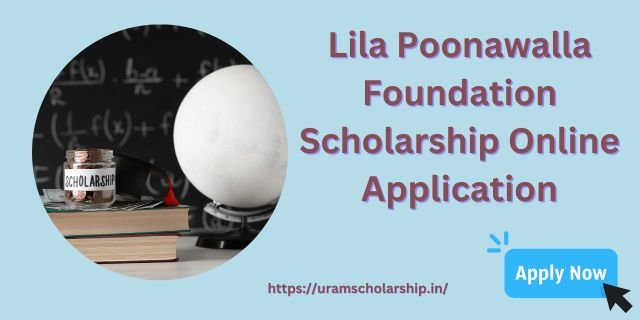 Lila Poonawalla Foundation Scholarship 