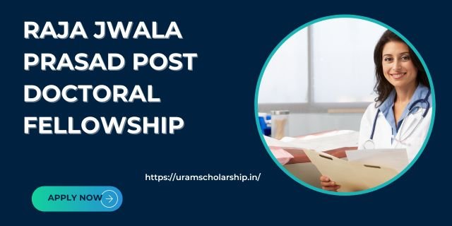 Raja Jwala Prasad Post Doctoral Fellowship