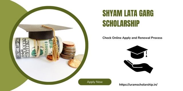 Shyam Lata Garg Scholarship
