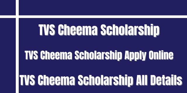 TVS Cheema Scholarship