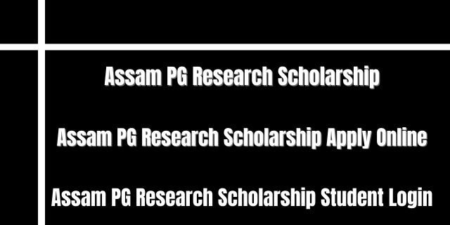 Assam PG Research Scholarship