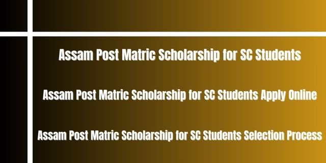 Assam Post Matric Scholarship for SC Students