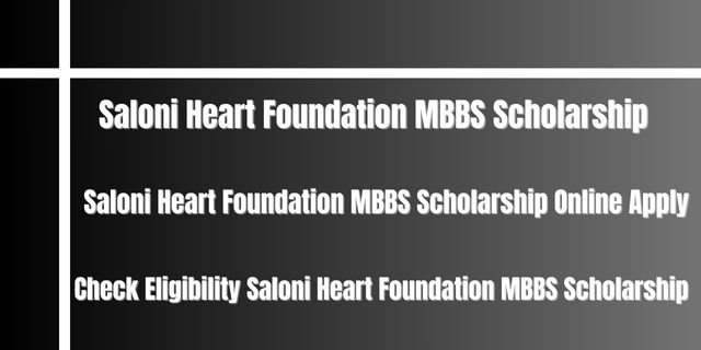 Saloni Heart Foundation MBBS Scholarship