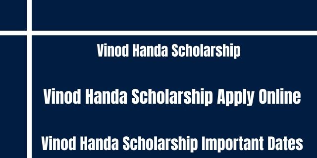 Vinod Handa Scholarship