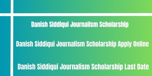 Danish Siddiqui Journalism Scholarship