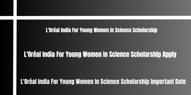 L'Oréal India For Young Women In Science Scholarship