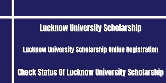 Lucknow University Scholarship