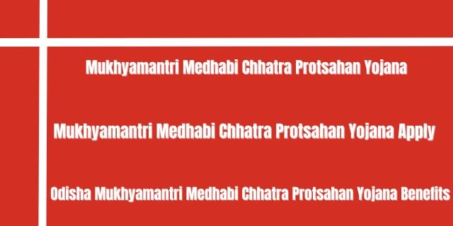 Mukhyamantri Medhabi Chhatra Protsahan Yojana Odisha