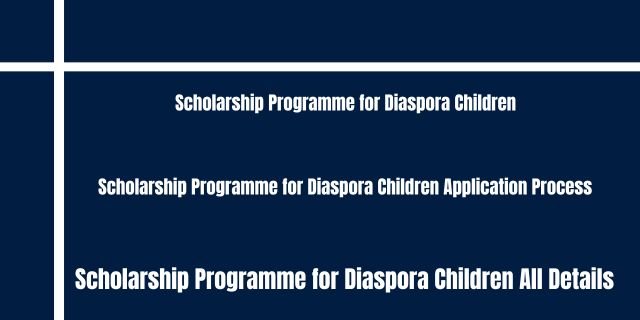 Scholarship Programme for Diaspora Children 
