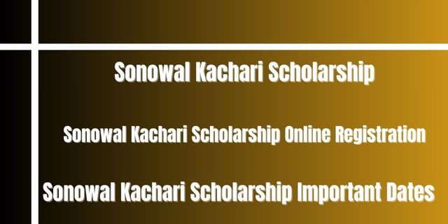 Sonowal Kachari Scholarship