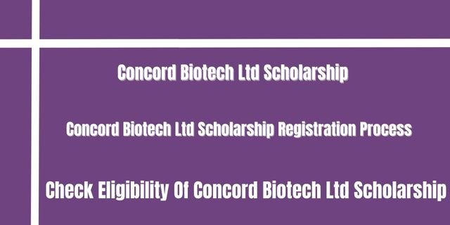 Concord Biotech Ltd Scholarship