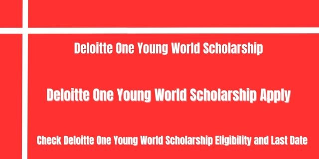 Deloitte One Young World Scholarship 
