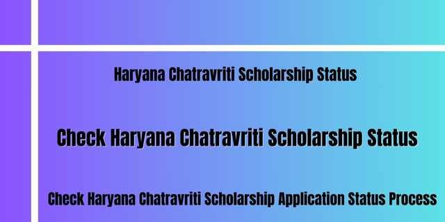 Haryana Chatravriti Scholarship Status