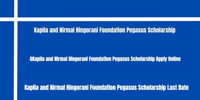 Kapila and Nirmal Hingorani Foundation Pegasus Scholarship