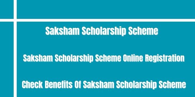 Saksham Scholarship Scheme