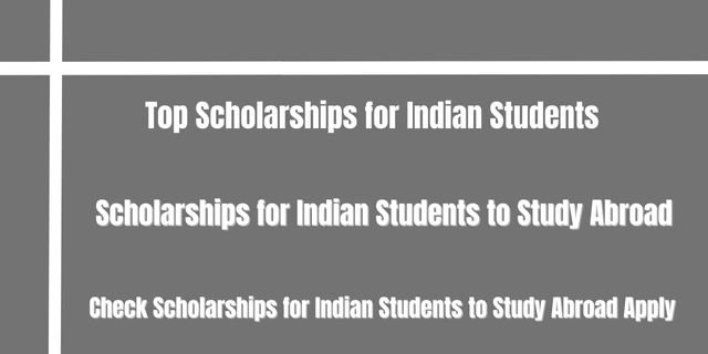 Scholarships for Indian Students to Study Abroad 
