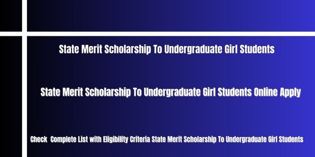 State Merit Scholarship To Undergraduate Girl Students 