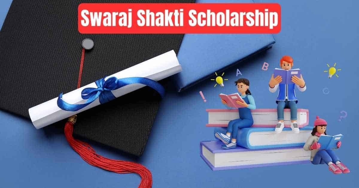 Swaraj Shakti Scholarship