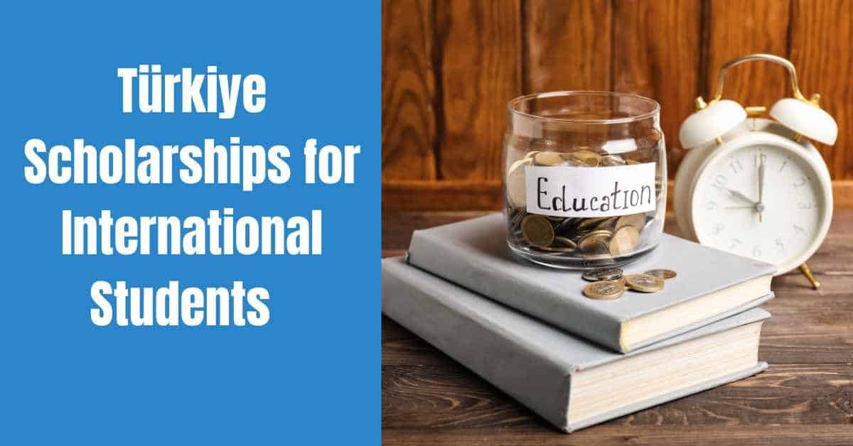 Türkiye Scholarships for International Students