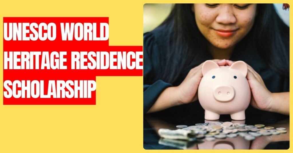 UNESCO World Heritage Residence Scholarship 2024 Apply