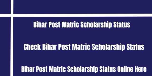 Bihar Post Matric Scholarship Status