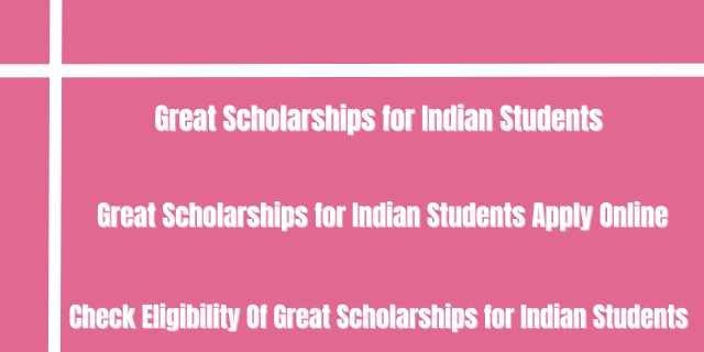 Great Scholarships for Indian Students