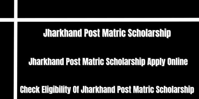 Jharkhand Post Matric Scholarship 