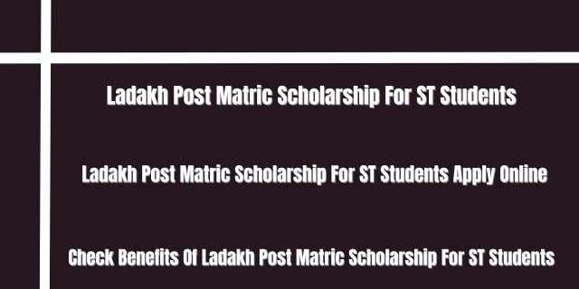 Ladakh Post Matric Scholarship For ST Students