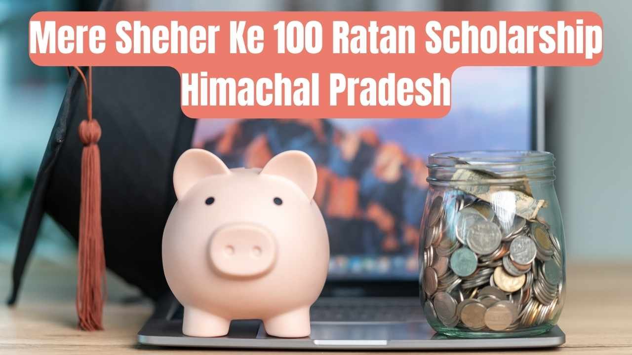 Mere Sheher Ke 100 Ratan Scholarship Himachal Pradesh