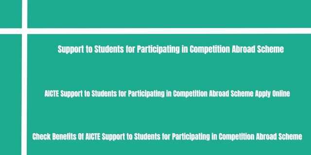 AICTE Support to Students for Participating in Competition Abroad Scheme