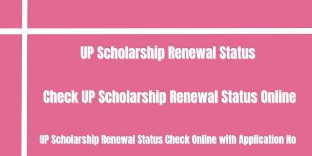 UP Scholarship Renewal Status