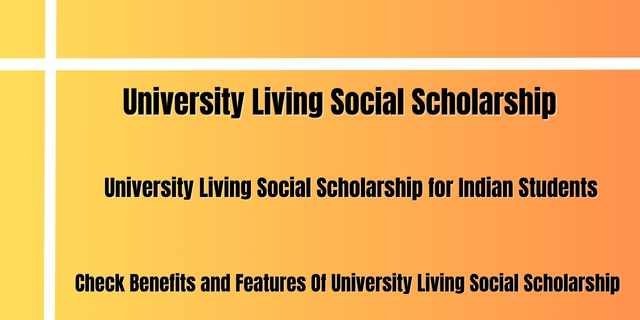 University Living Social Scholarship for Indian Students 