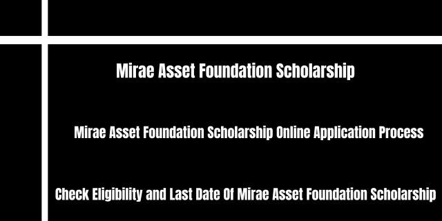 Mirae Asset Foundation Scholarship 