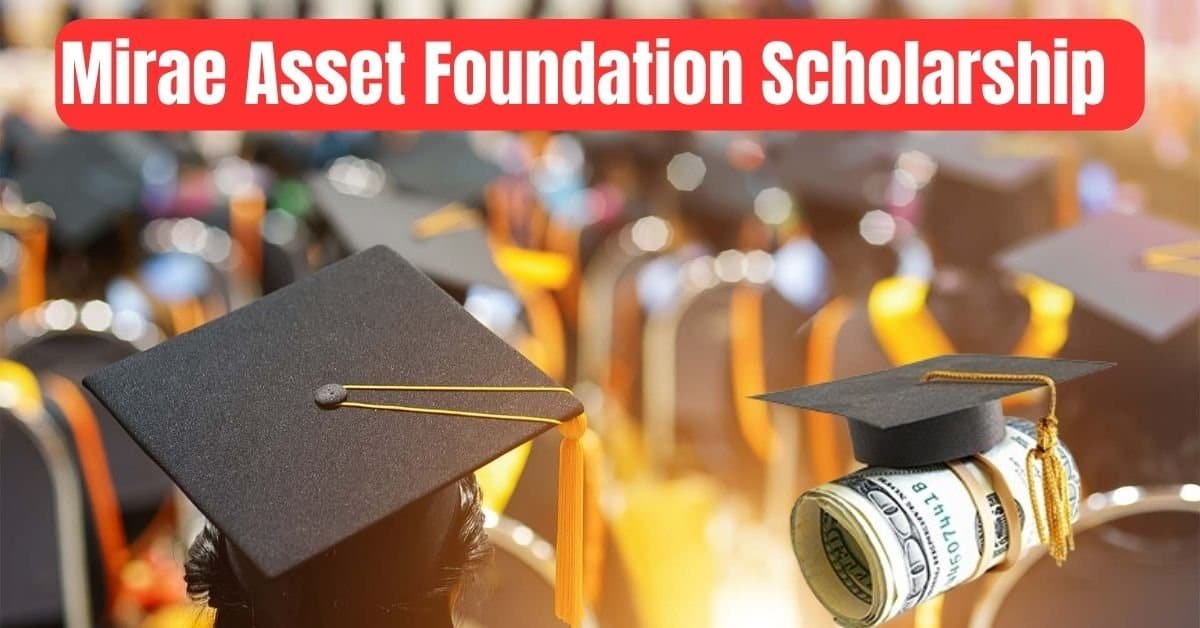 Mirae Asset Foundation Scholarship