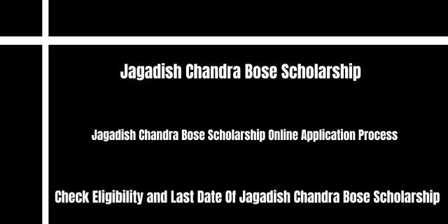 Jagadish Chandra Bose Scholarship 